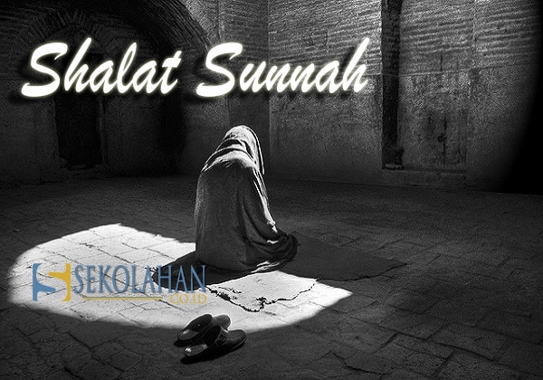 Pengertian Sholat Sunnah Dan Macam Macam Sholat Sunnah Beserta Penjelasannya Lengkap Sekolahan Co Id