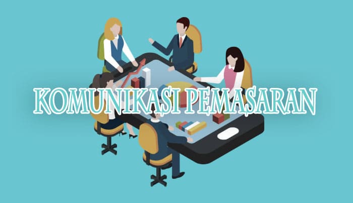 Komunikasi Pemasaran : Pengertian, Manfaat, Tujuan, Bauran Dan Strategi ...